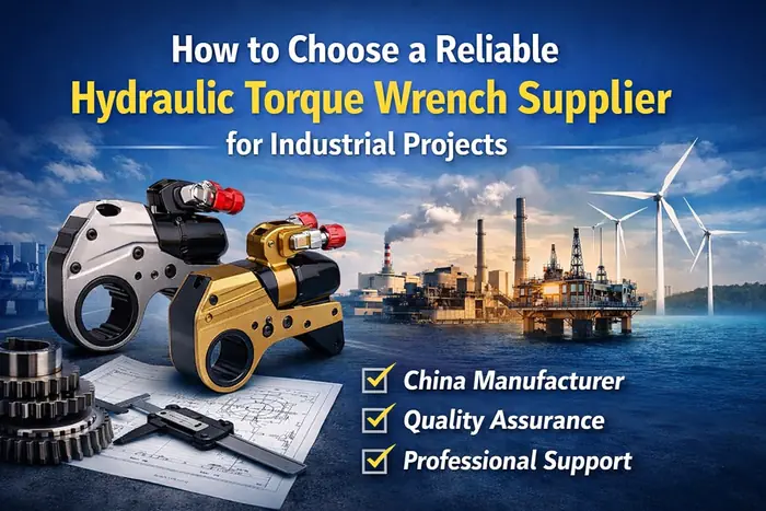 How to Choose a Reliable Hydraulic Torque Wrench Supplier for Industrial Projects